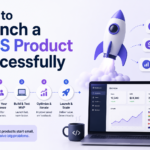 How to Launch a SaaS Product Successfully